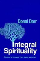 Integral Spirituality: Resources for Community, Justice, Peace, and the Earth 0883446588 Book Cover