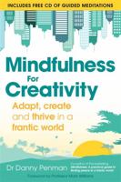 Mindfulness for Creativity: Adapt, create and thrive in a frantic world 0349408211 Book Cover