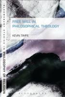 Free Will in Philosophical Theology 1501308688 Book Cover