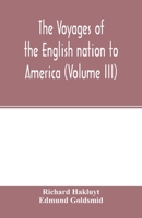 The Voyages of the English nation to America (Volume III) 9354002242 Book Cover