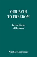 Our Path to Freedom Twelve Stories of Recovery 0977011518 Book Cover