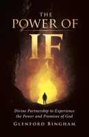 The Power of If: Divine Partnership to Experience the Power and Promises of God 1834386128 Book Cover