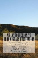 An Introduction to Broom Grass Cultivation: A Potential Multipurpose Future Crop of North-Eastern India 1533640378 Book Cover