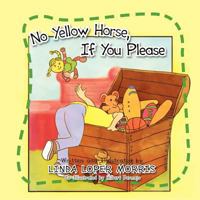 No Yellow Horse, If You Please 1462846289 Book Cover