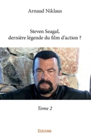 Steven Seagal, dernière légende du film d'action ? Tome 2 2414077573 Book Cover