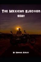 The Mexican Ejection Seat 1520928416 Book Cover