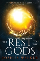 The Rest to the Gods: A Novella in The Song of the Sleepers 0648642712 Book Cover