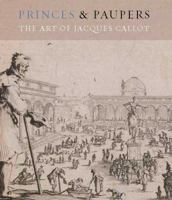 Princes and Paupers: The Art of Jacques Callot 0300185057 Book Cover