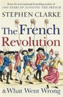 The French Revolution and What Went Wrong 1784754366 Book Cover