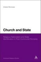 Church and State: Religious Nationalism and State Identification in Post-Communist Romania 1441168575 Book Cover
