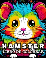 Hamster Libro de Colorear: 50 Simpáticas Imágenes de Hámsters para Colorear y Relajarse (Spanish Edition) B0CMQGNZ53 Book Cover