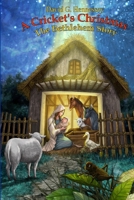 A Cricket's Christmas - The Bethlehem Story 1300826657 Book Cover