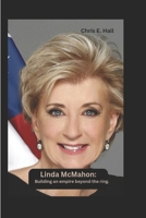 LINDA MCMAHON: Building an empire beyond the ring B0DS9QC6DN Book Cover