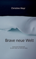 Brave neue Welt: Szenen einer Gesellschaft, die alles rettet, nur nicht sich selbst 3743179911 Book Cover