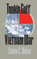 Tonkin Gulf and the Escalation of the Vietnam War 0807823007 Book Cover