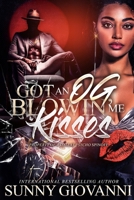 Got an OG Blowin' Me Kisses: Property of a Dallas Psycho Spinoff 1639725334 Book Cover