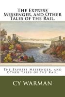 The Express Messenger, and Other Tales of the Rail 0548468680 Book Cover