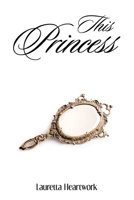 This Princess: Covered, Uncovered to Recovery in Christ 1698719450 Book Cover