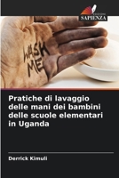 Pratiche di lavaggio delle mani dei bambini delle scuole elementari in Uganda (Italian Edition) 620866506X Book Cover