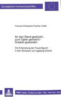 An Den Rand Gedrueckt - Zum Opfer Gemacht - Subjekt Geworden: Die Entwicklung Der Frauenfiguren in Den Romanen Von Ingeborg Drewitz 3631425368 Book Cover