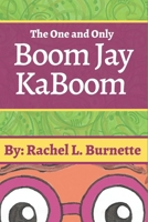 The One and Only Boom Jay Kaboom 1734720743 Book Cover