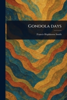 Gondola days, by F. Hopkinson Smith; 9369873791 Book Cover