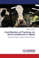 Contribution of Farming on Rural Livelihood in Nepal: Focusing on Dairy Farming in Chitwan District 3659140996 Book Cover