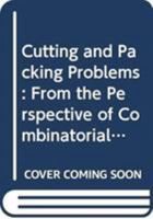 Cutting and Packing Problems: From the Perspective of Combinatorial Optimization 4431552901 Book Cover