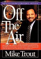 Off the Air: Inspiring Stories from America's Favorite Family Radio Broadcast 0785280251 Book Cover