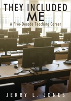They Included Me: A Five-Decade Teaching Career 1977259863 Book Cover
