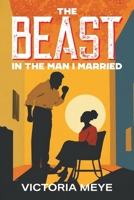 The Beast in the Man I Married 1682359794 Book Cover