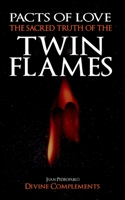 The Sacred Truth of the Twin Flames: Pacts of Love 1539467767 Book Cover