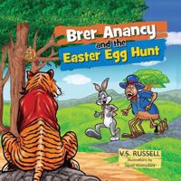 Brer Anancy and the Easter Egg Hunt 1495955273 Book Cover