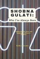 Shobna Gulati: Who I’ve Always Been: Finding identity, love, and language—without a deadline B0F27YXP7V Book Cover