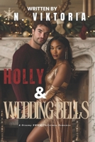 Holly & Wedding Bells: A Steamy BWWM Interracial Multicultural Standalone Contemporary Christmas Holiday Romance (12 Days of Christmas Collection) B0FS1W55LL Book Cover