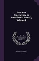 Barnabae Itinerarium, Vol. 2: Or Barnabee's Journal (Classic Reprint) 1357651848 Book Cover