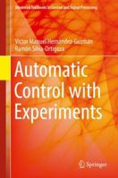 Automatic Control with Experiments (Advanced Textbooks in Control and Signal Processing) 3319758039 Book Cover