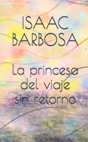 La princesa del viaje sin retorno (Spanish Edition) B087SLPXVF Book Cover