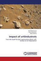 Impact of artiindustrats: from the South Far East cogeneration plants’ ash-dumps on soil degradation 3659337188 Book Cover
