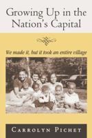 Growing Up in the Nation's Capital: We Made It, But It Took an Entire Village 1481728083 Book Cover