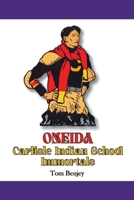 Oneida Carlisle Indian School Immortals (Native American Sports Heroes Series) 1936161095 Book Cover