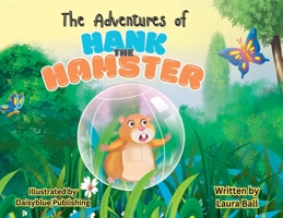 THE ADVENTURE of Hank The Hamster B0FFPH42H8 Book Cover