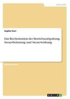 Das Rechtsinstitut der Betriebsaufspaltung. Steuerbelastung und Steuerwirkung 3668257078 Book Cover