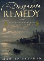 The Desperate Remedy: Henry Gresham and the Gunpowder Plot 0312307195 Book Cover
