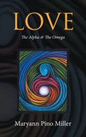 Love: The Alpha & the Omega 1504385896 Book Cover