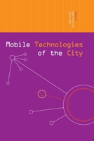 MOBILE TECHNOLOGIES OF THE CITY (Networked Cities) 0415655609 Book Cover