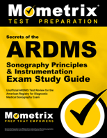 Secrets of the ARDMS Sonography Principles & Instrumentation Exam Study Guide: Unofficial ARDMS Test Review for the American Registry for Diagnostic Medical Sonography Exam 1609711955 Book Cover