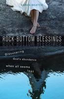 Rock-Bottom Blessings: Discovering God's Abundance When All Seems Lost 0829438424 Book Cover