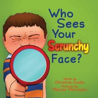 Who Sees Your Scrunchy Face? 1592986587 Book Cover