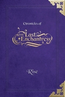 (Chronicles of) The Last Enchantress (Book 4): Rise B0F7YXZBXN Book Cover